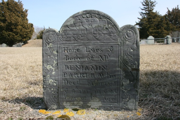 Center St. near Ancient Way Yarmouth Port Barnstable County Massachusetts USA Postal Code: 02675 Inscription on headstone: "Here Lyes ye BODY OF Mr  BENJAMIN PARKER Who Dec'd Febru'ry ye 4th 1717/8 in ye 43d Year of His Age."This is the grave of Ebenezer Parker’s great-grandfather (my 7th great-grandfather), Benjamin Parker.  Benjamin was born in Yarmouth, Barnstable, Massachusetts on March 15, 1673 and died in Yarmouth on February 4, 1717.  He is buried at the Yarmouth Ancient Cemetery in Massachusetts.